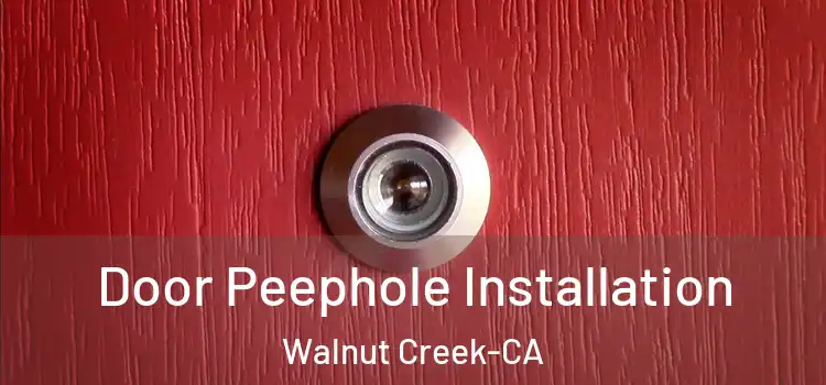  Door Peephole Installation Walnut Creek-CA